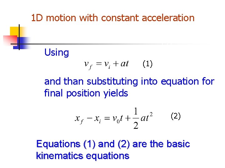 1 D motion with constant acceleration (1) Using (1) and than substituting into equation