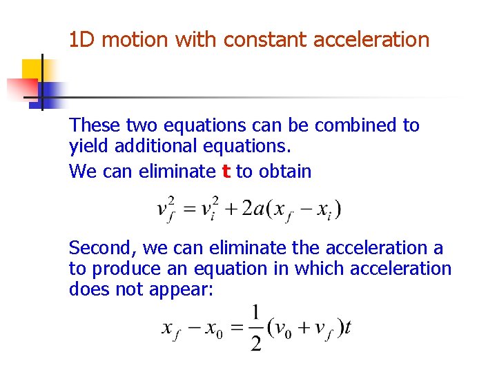 1 D motion with constant acceleration These two equations can be combined to yield