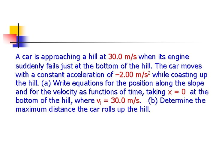 A car is approaching a hill at 30. 0 m/s when its engine suddenly
