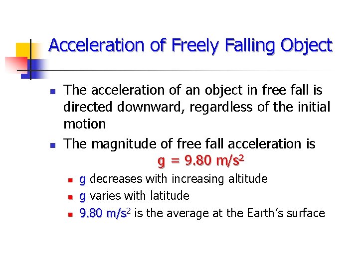 Acceleration of Freely Falling Object n n The acceleration of an object in free