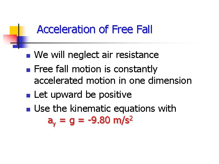Acceleration of Free Fall n n We will neglect air resistance Free fall motion
