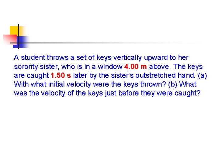 A student throws a set of keys vertically upward to her sorority sister, who