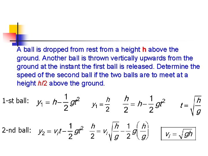 A ball is dropped from rest from a height h above the ground. Another