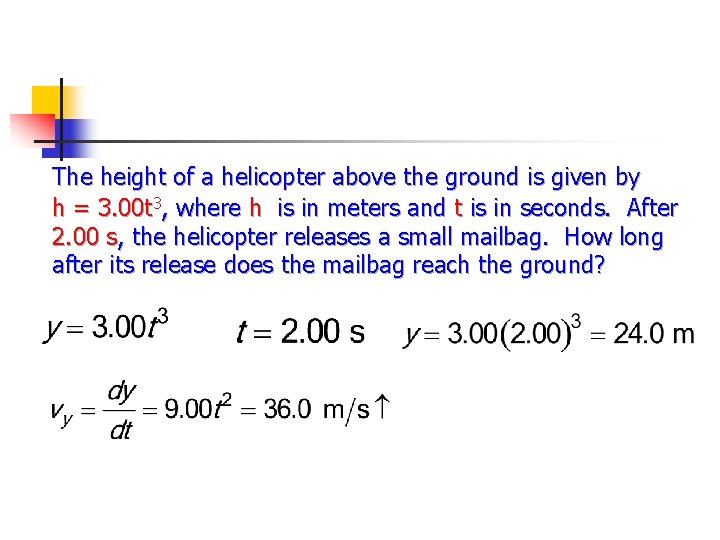 The height of a helicopter above the ground is given by h = 3.