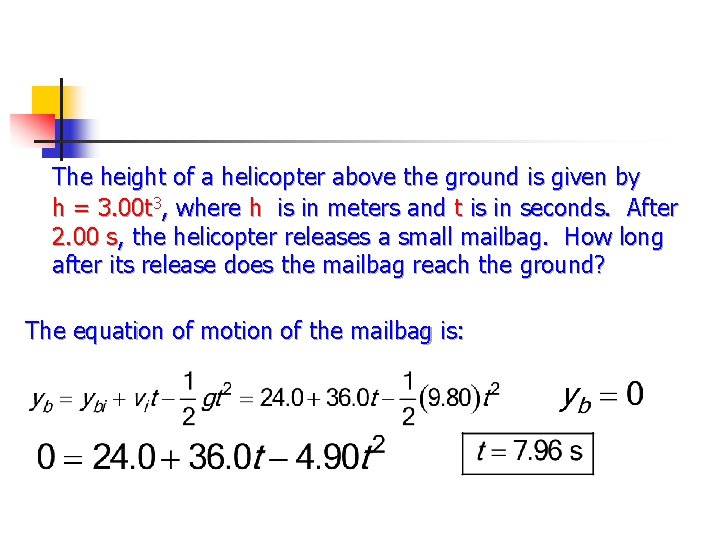 The height of a helicopter above the ground is given by h = 3.