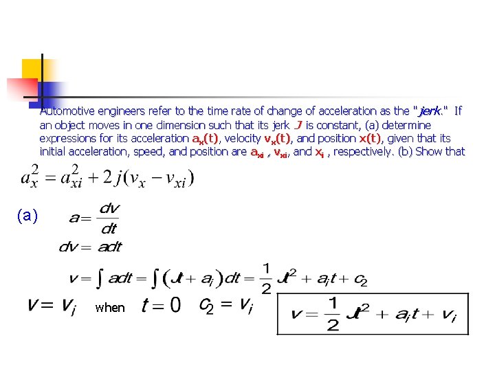 Automotive engineers refer to the time rate of change of acceleration as the "