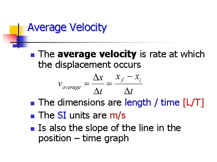 Average Velocity n n The average velocity is rate at which the displacement occurs