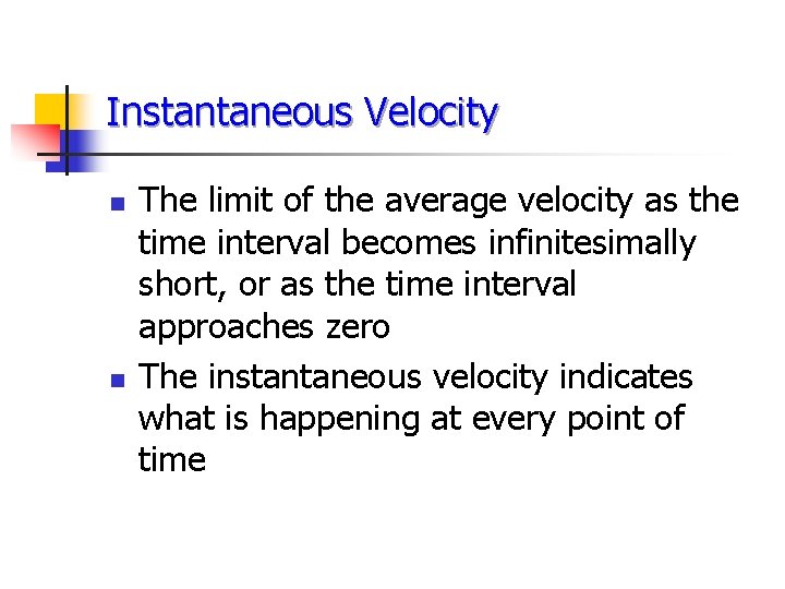 Instantaneous Velocity n n The limit of the average velocity as the time interval