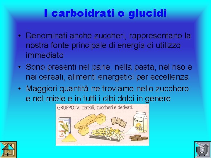 I carboidrati o glucidi • Denominati anche zuccheri, rappresentano la nostra fonte principale di