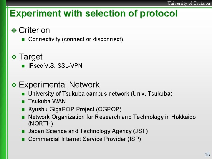 University of Tsukuba Experiment with selection of protocol v Criterion n Connectivity (connect or