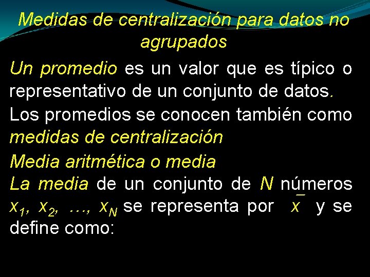 Medidas de centralización para datos no agrupados Un promedio es un valor que es