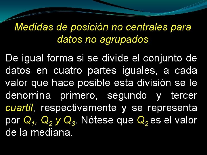 Medidas de posición no centrales para datos no agrupados De igual forma si se