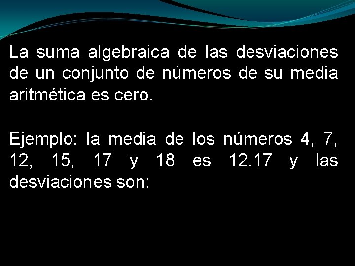 La suma algebraica de las desviaciones de un conjunto de números de su media