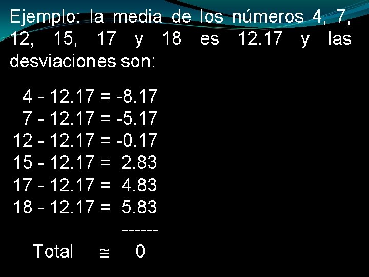 Ejemplo: la media de los números 4, 7, 12, 15, 17 y 18 es