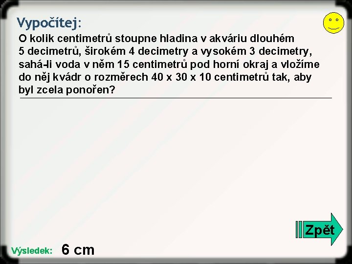 Vypočítej: O kolik centimetrů stoupne hladina v akváriu dlouhém 5 decimetrů, širokém 4 decimetry