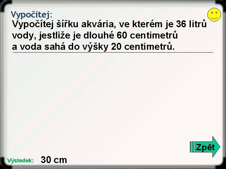 Vypočítej: Vypočítej šířku akvária, ve kterém je 36 litrů vody, jestliže je dlouhé 60