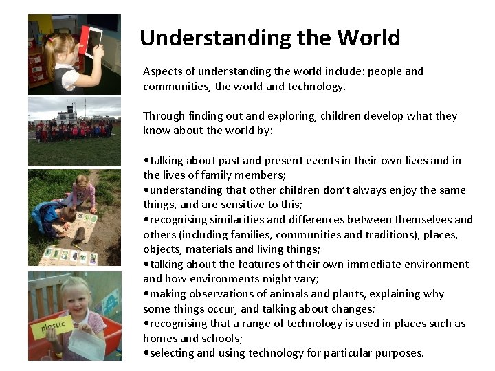 Understanding the World Aspects of understanding the world include: people and communities, the world