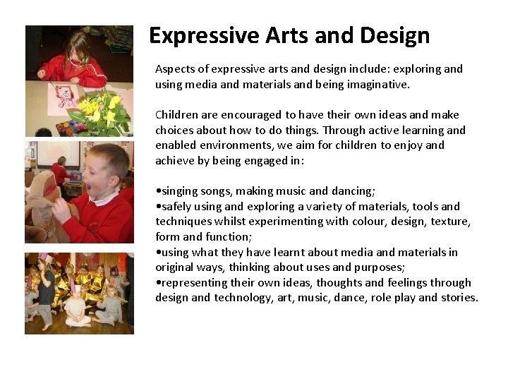 Expressive Arts and Design Aspects of expressive arts and design include: exploring and using