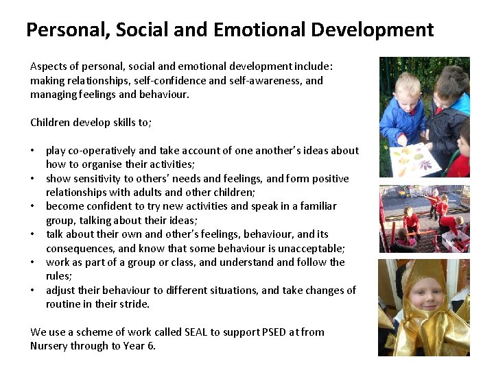 Personal, Social and Emotional Development Aspects of personal, social and emotional development include: making