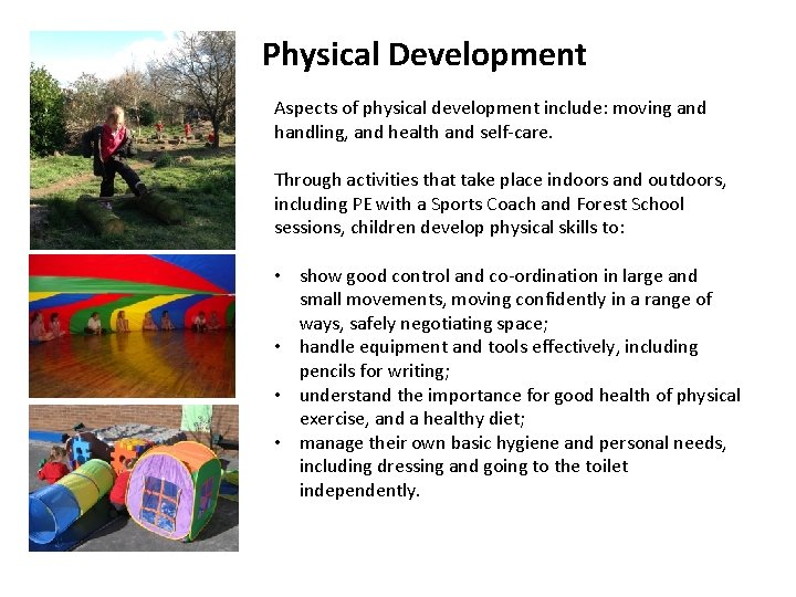 Physical Development Aspects of physical development include: moving and handling, and health and self-care.