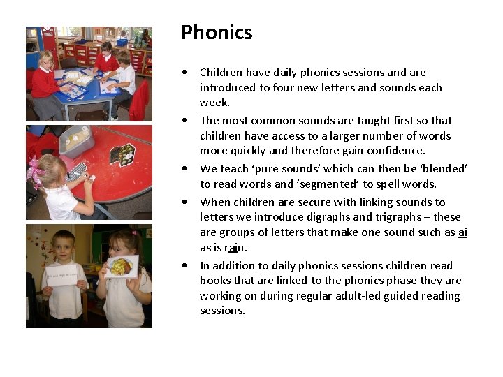 Phonics • Children have daily phonics sessions and are introduced to four new letters