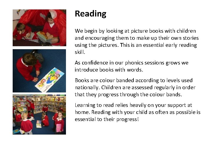 Reading We begin by looking at picture books with children and encouraging them to