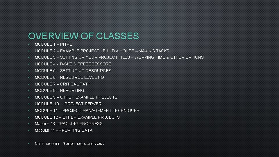 OVERVIEW OF CLASSES • MODULE 1 – INTRO • MODULE 2 – EXAMPLE PROJECT