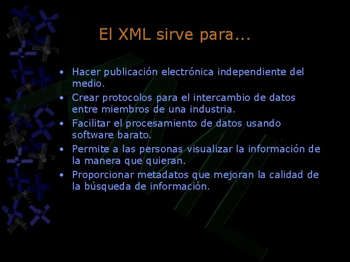 El XML sirve para. . . • Hacer publicación electrónica independiente del medio. • El XML sirve para. . . • Hacer publicación electrónica independiente del medio. •