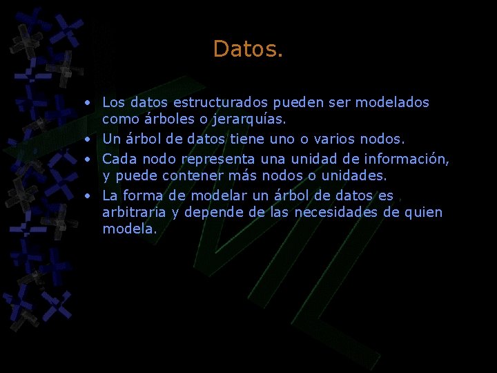Datos. • Los datos estructurados pueden ser modelados como árboles o jerarquías. • Un Datos. • Los datos estructurados pueden ser modelados como árboles o jerarquías. • Un