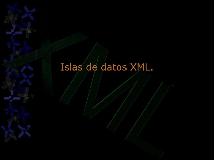 Islas de datos XML. Islas de datos XML.