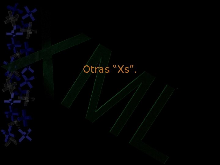 Otras “Xs”. Otras “Xs”.