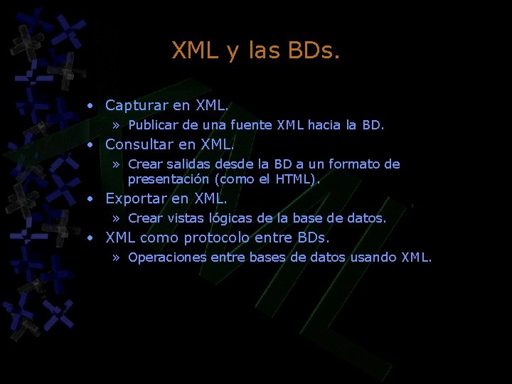 XML y las BDs. • Capturar en XML. » Publicar de una fuente XML XML y las BDs. • Capturar en XML. » Publicar de una fuente XML