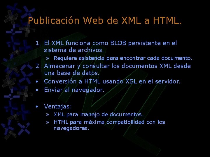 Publicación Web de XML a HTML. 1. El XML funciona como BLOB persistente en Publicación Web de XML a HTML. 1. El XML funciona como BLOB persistente en