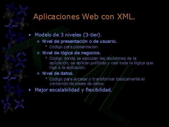 Aplicaciones Web con XML. • Modelo de 3 niveles (3 -tier). » Nivel de Aplicaciones Web con XML. • Modelo de 3 niveles (3 -tier). » Nivel de