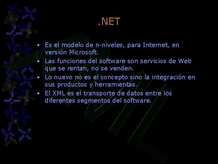 . NET • Es el modelo de n-niveles, para Internet, en versión Microsoft. • . NET • Es el modelo de n-niveles, para Internet, en versión Microsoft. •
