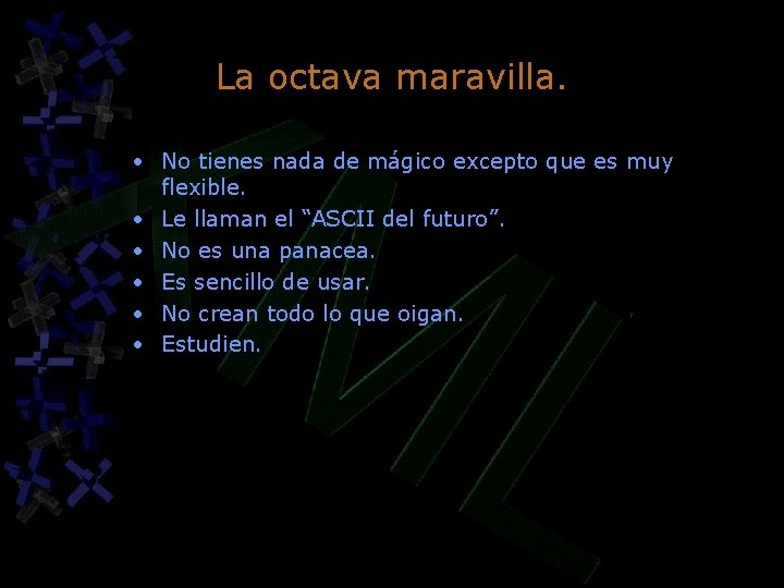 La octava maravilla. • No tienes nada de mágico excepto que es muy flexible. La octava maravilla. • No tienes nada de mágico excepto que es muy flexible.