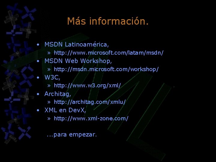 Más información. • MSDN Latinoamérica, » http: //www. microsoft. com/latam/msdn/ • MSDN Web Workshop, Más información. • MSDN Latinoamérica, » http: //www. microsoft. com/latam/msdn/ • MSDN Web Workshop,