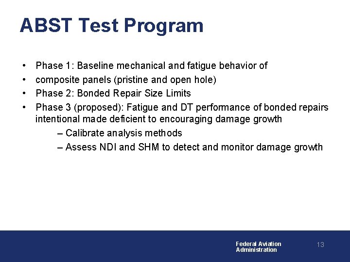 ABST Test Program • • Phase 1: Baseline mechanical and fatigue behavior of composite