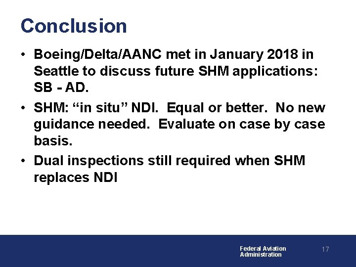 Conclusion • Boeing/Delta/AANC met in January 2018 in Seattle to discuss future SHM applications: