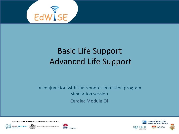 Basic Life Support Advanced Life Support In conjunction with the remote simulation program simulation