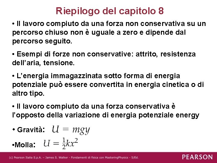 Riepilogo del capitolo 8 • Il lavoro compiuto da una forza non conservativa su