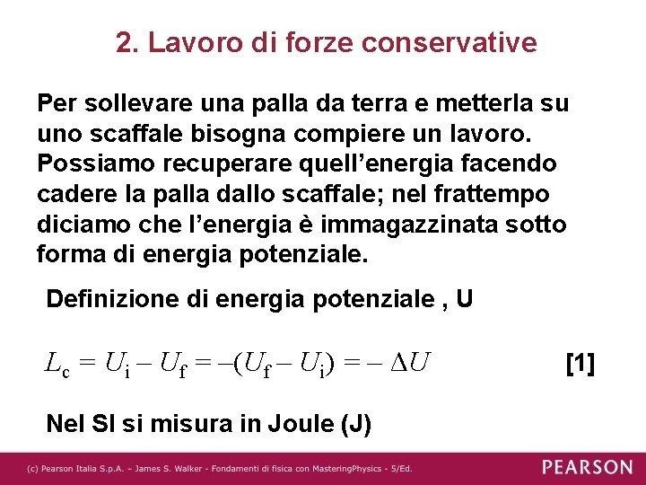 2. Lavoro di forze conservative Per sollevare una palla da terra e metterla su