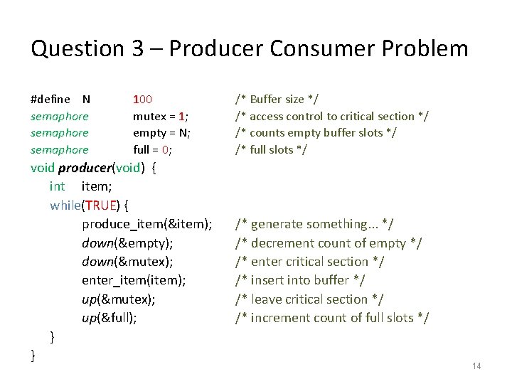 Question 3 – Producer Consumer Problem #define N semaphore 100 mutex = 1; empty