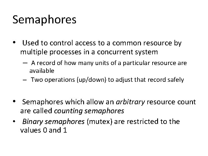 Semaphores • Used to control access to a common resource by multiple processes in