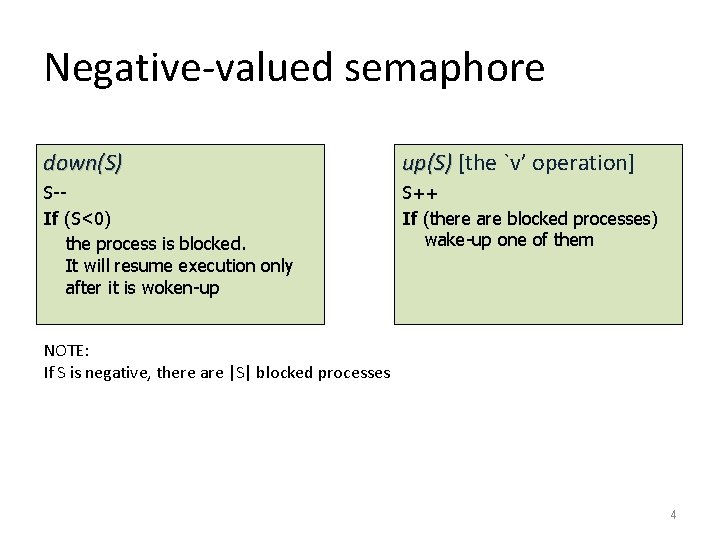 Negative-valued semaphore down(S) up(S) [the `v’ operation] S-If (S<0) the process is blocked. It