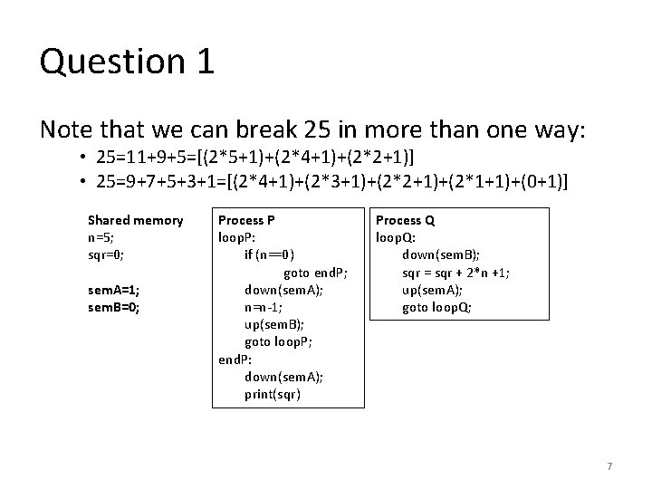 Question 1 Note that we can break 25 in more than one way: •