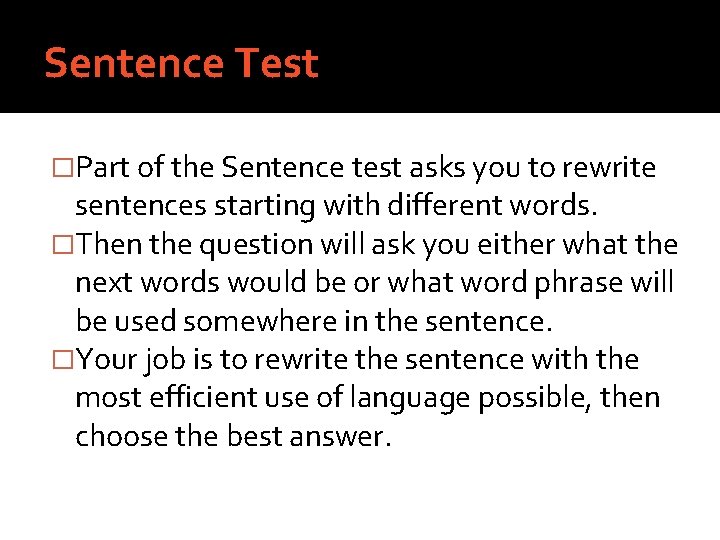 Sentence Test �Part of the Sentence test asks you to rewrite sentences starting with