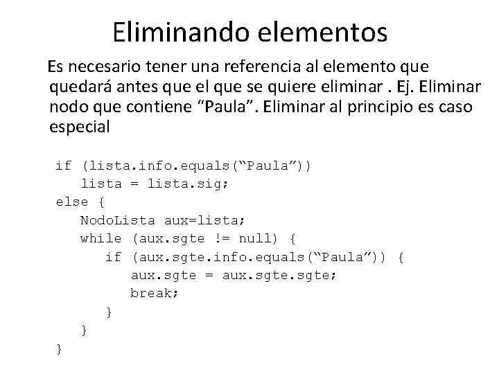 Eliminando elementos Es necesario tener una referencia al elemento quedará antes que el que