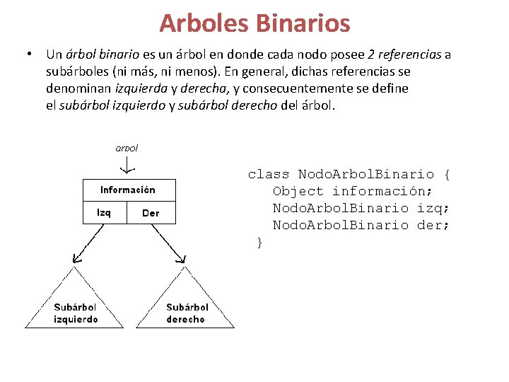 Arboles Binarios • Un árbol binario es un árbol en donde cada nodo posee