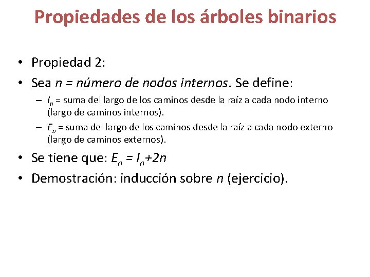 Propiedades de los árboles binarios • Propiedad 2: • Sea n = número de